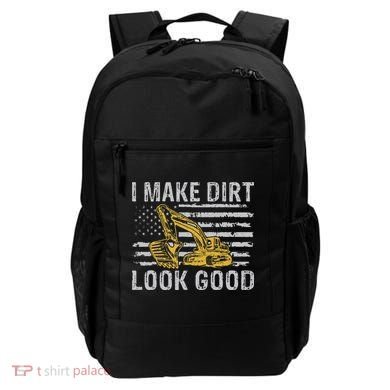 I Make Dirt Look Good Excavator Backpack