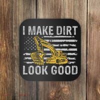 I Make Dirt Look Good Excavator Coaster thumb 0