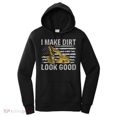 I Make Dirt Look Good Excavator Women's Hoodie