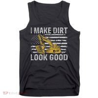 I Make Dirt Look Good Excavator Tank Top thumb 0