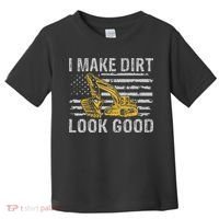I Make Dirt Look Good Excavator Toddler T-Shirt thumb 0
