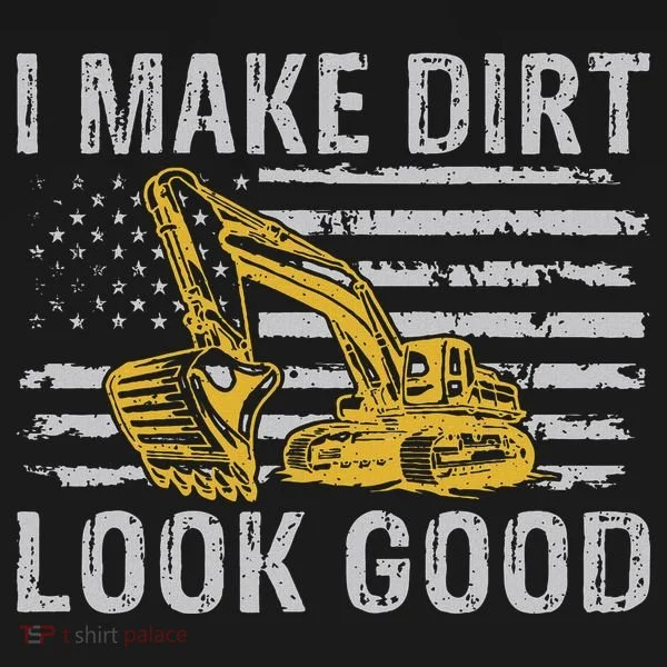 I Make Dirt Look Good Excavator Women's T-Shirt