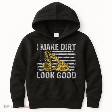 I Make Dirt Look Good Excavator Kids Hoodie
