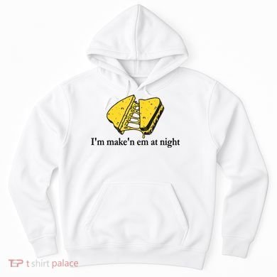 IM MakeN Em At Night Cheese Sandwich Hoodie
