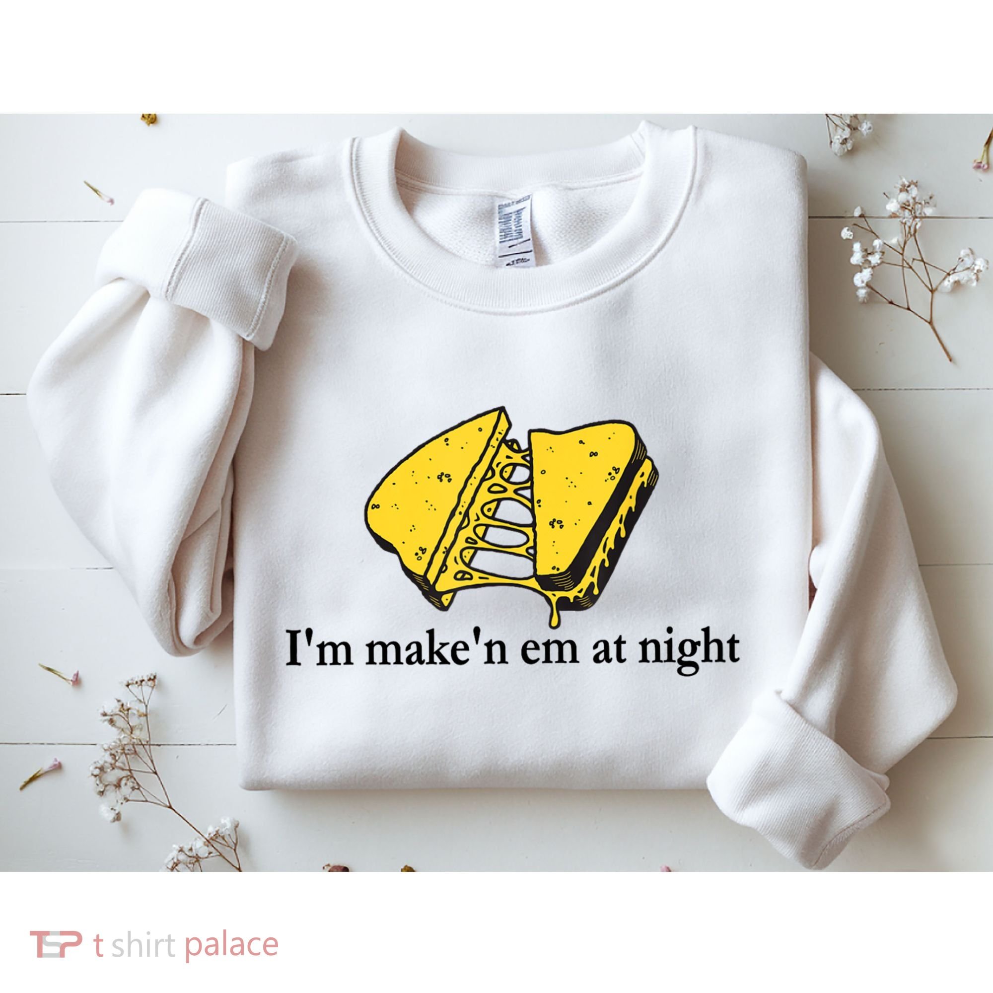 IM MakeN Em At Night Cheese Sandwich Sweatshirt