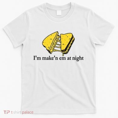 IM MakeN Em At Night Cheese Sandwich T-Shirt