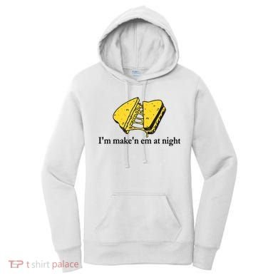 IM MakeN Em At Night Cheese Sandwich Women's Hoodie