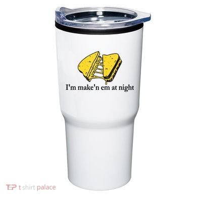 IM MakeN Em At Night Cheese Sandwich Tumbler