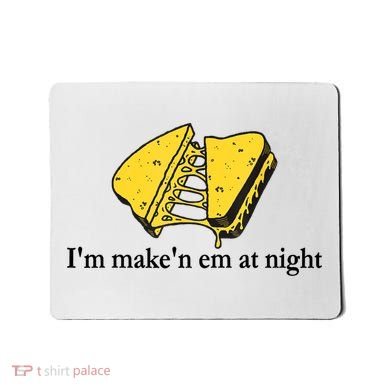 IM MakeN Em At Night Cheese Sandwich Mousepad