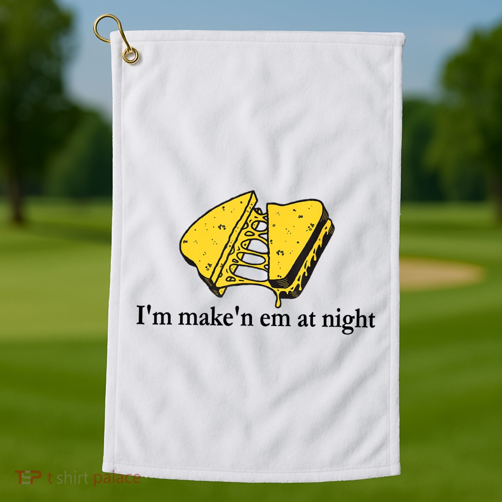 IM MakeN Em At Night Cheese Sandwich Golf Towel