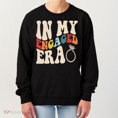 In My Engaged Era Cute Proposal Gift Women's Sweatshirt
