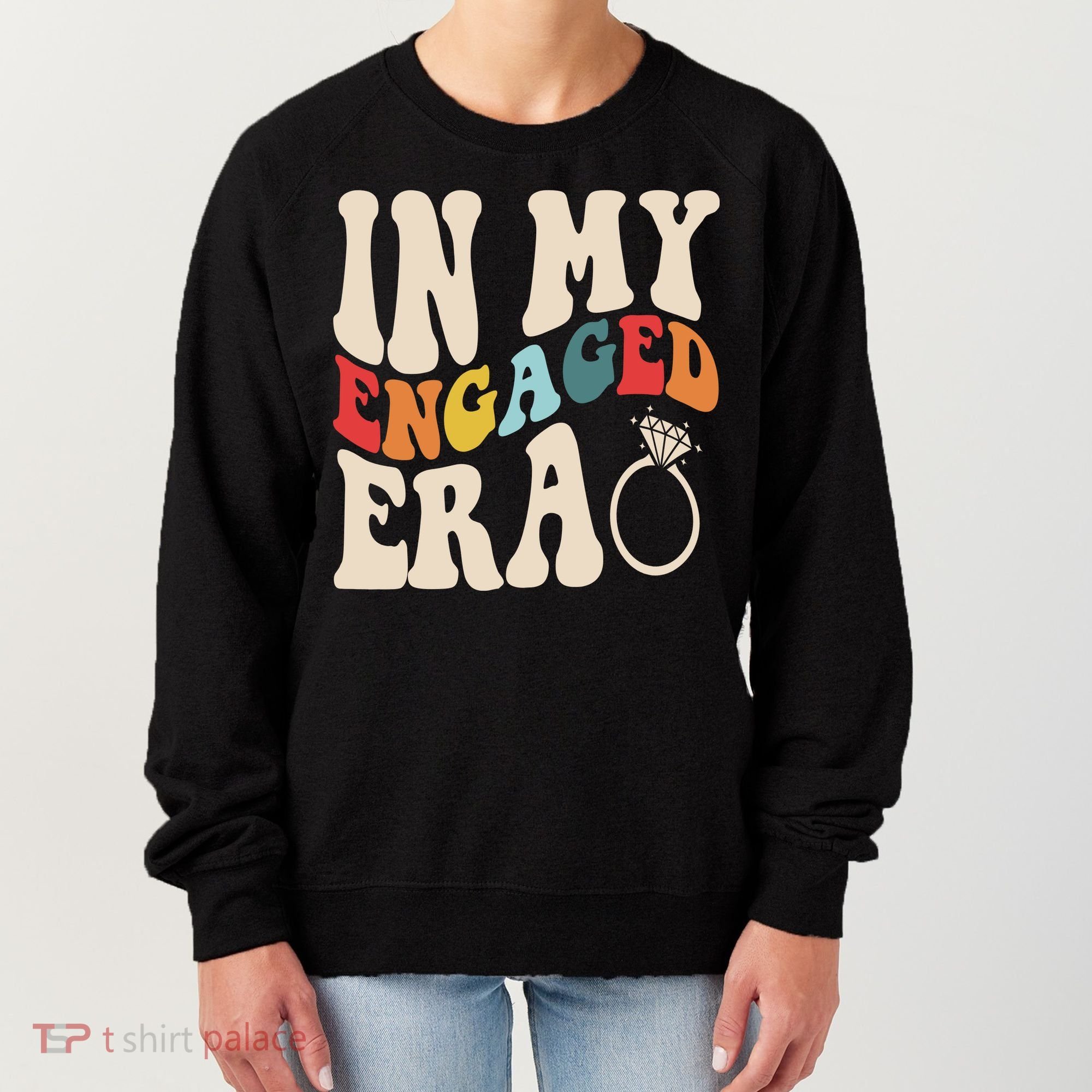 In My Engaged Era Cute Proposal Gift Women's Sweatshirt