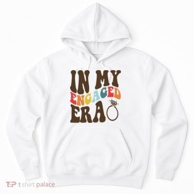 In My Engaged Era Cute Proposal Gift Hoodie