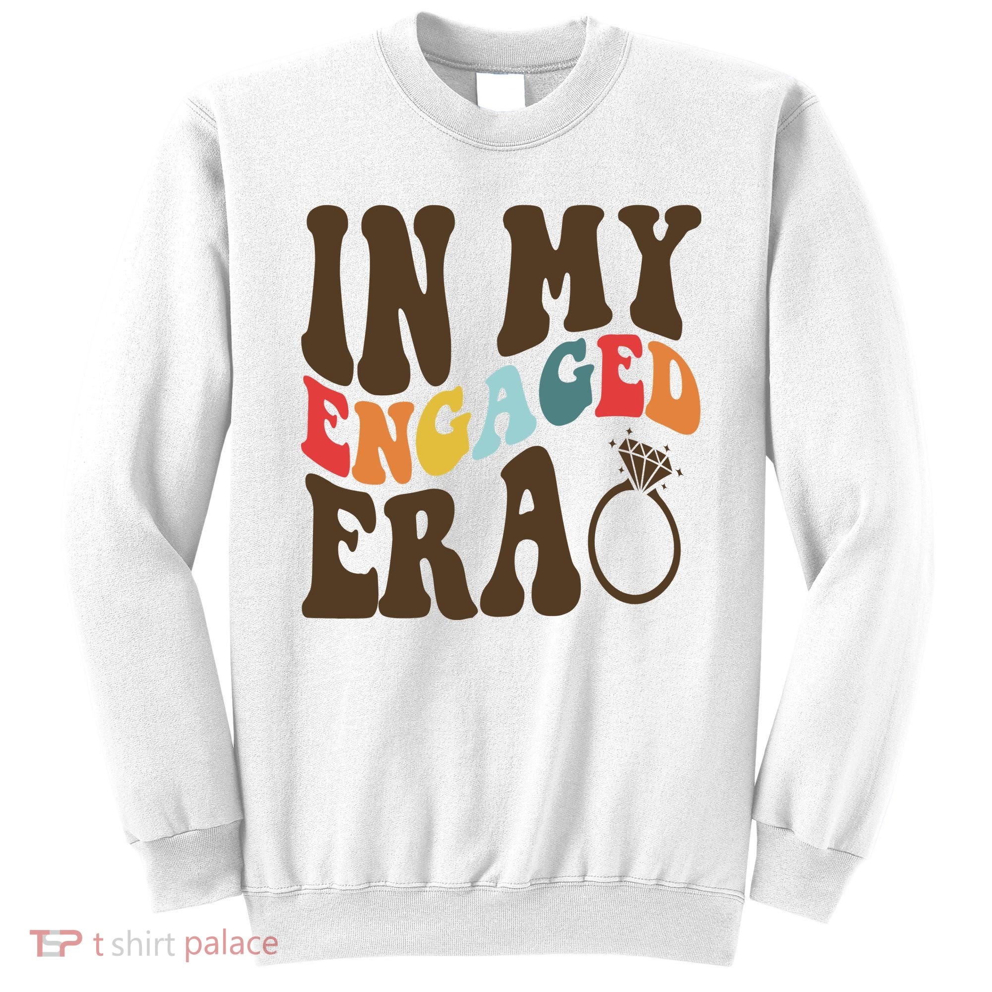 In My Engaged Era Cute Proposal Gift Sweatshirt