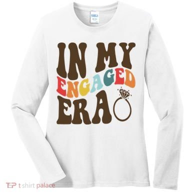 In My Engaged Era Cute Proposal Gift Women's Long Sleeve Shirt