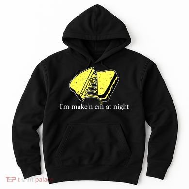 IM MakeN Em At Night Cheese Sandwich Hoodie