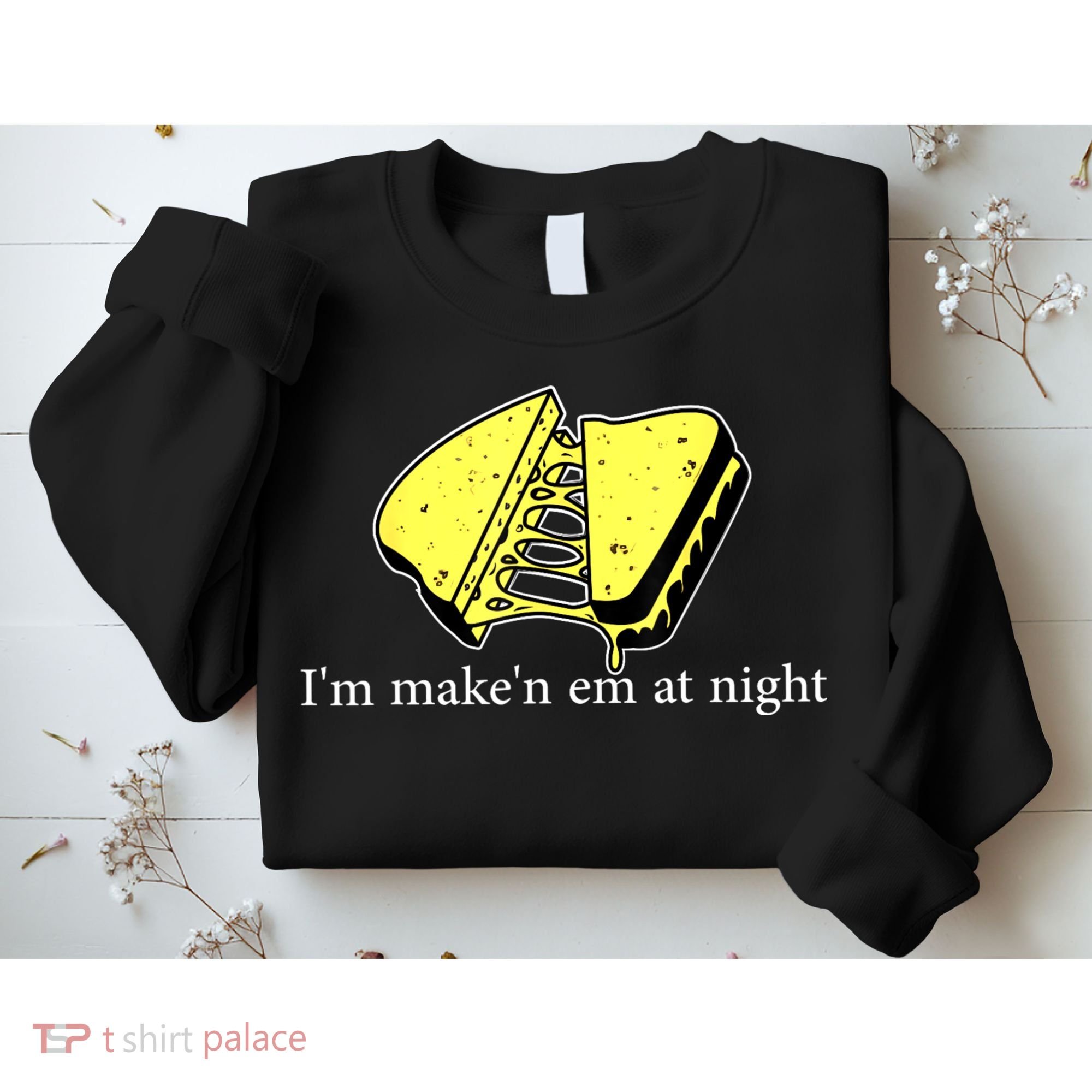 IM MakeN Em At Night Cheese Sandwich Sweatshirt