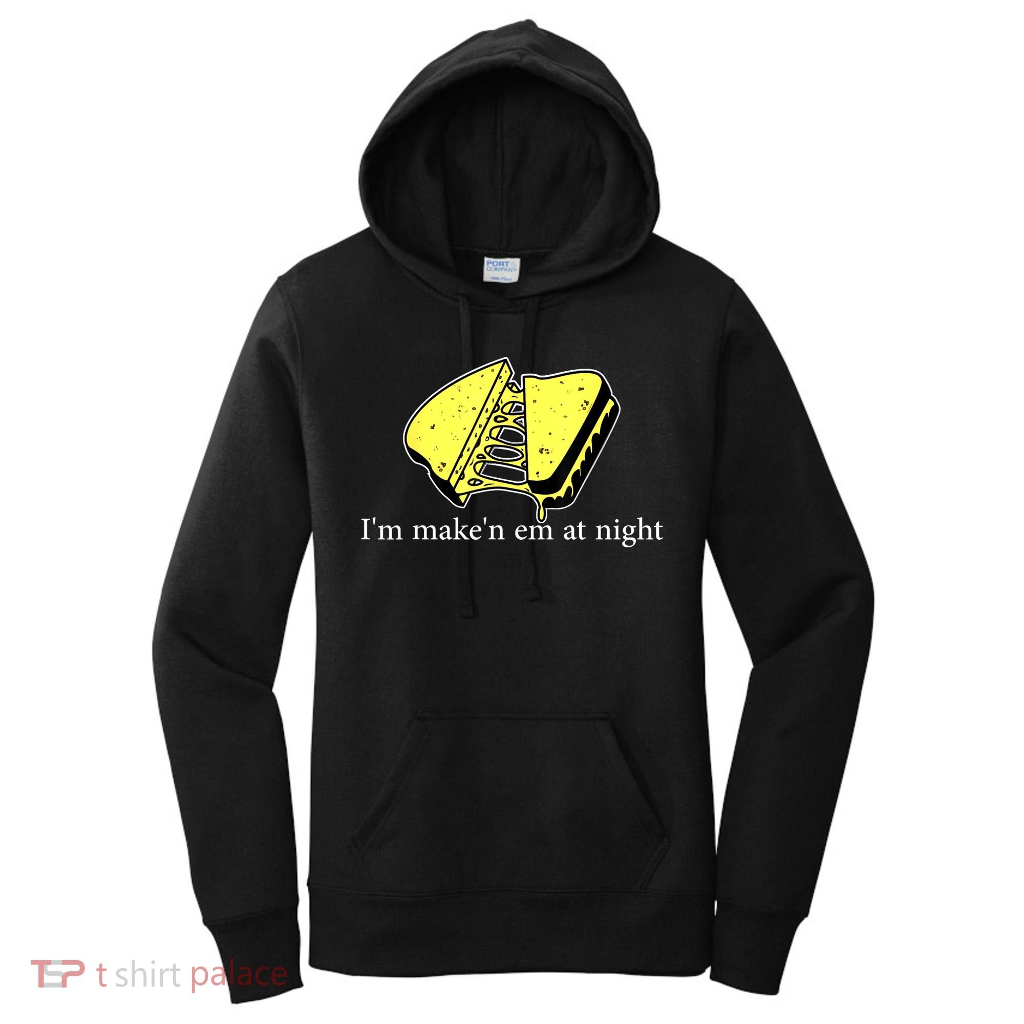 IM MakeN Em At Night Cheese Sandwich Women's Hoodie