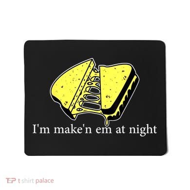 IM MakeN Em At Night Cheese Sandwich Mousepad