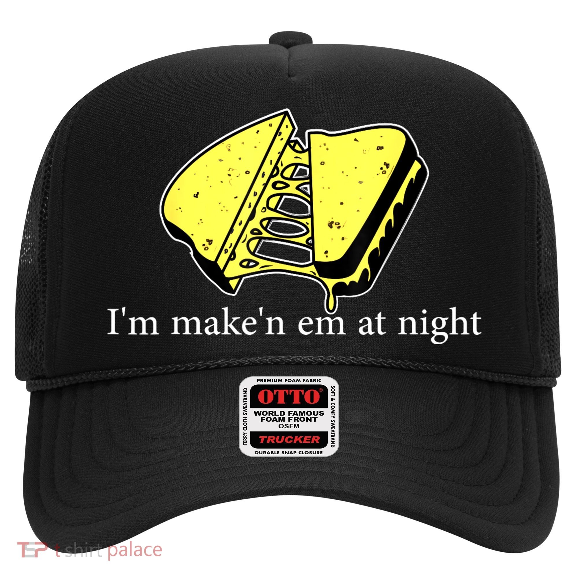IM MakeN Em At Night Cheese Sandwich Hat