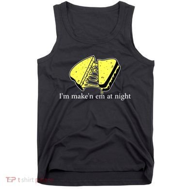 IM MakeN Em At Night Cheese Sandwich Tank Top