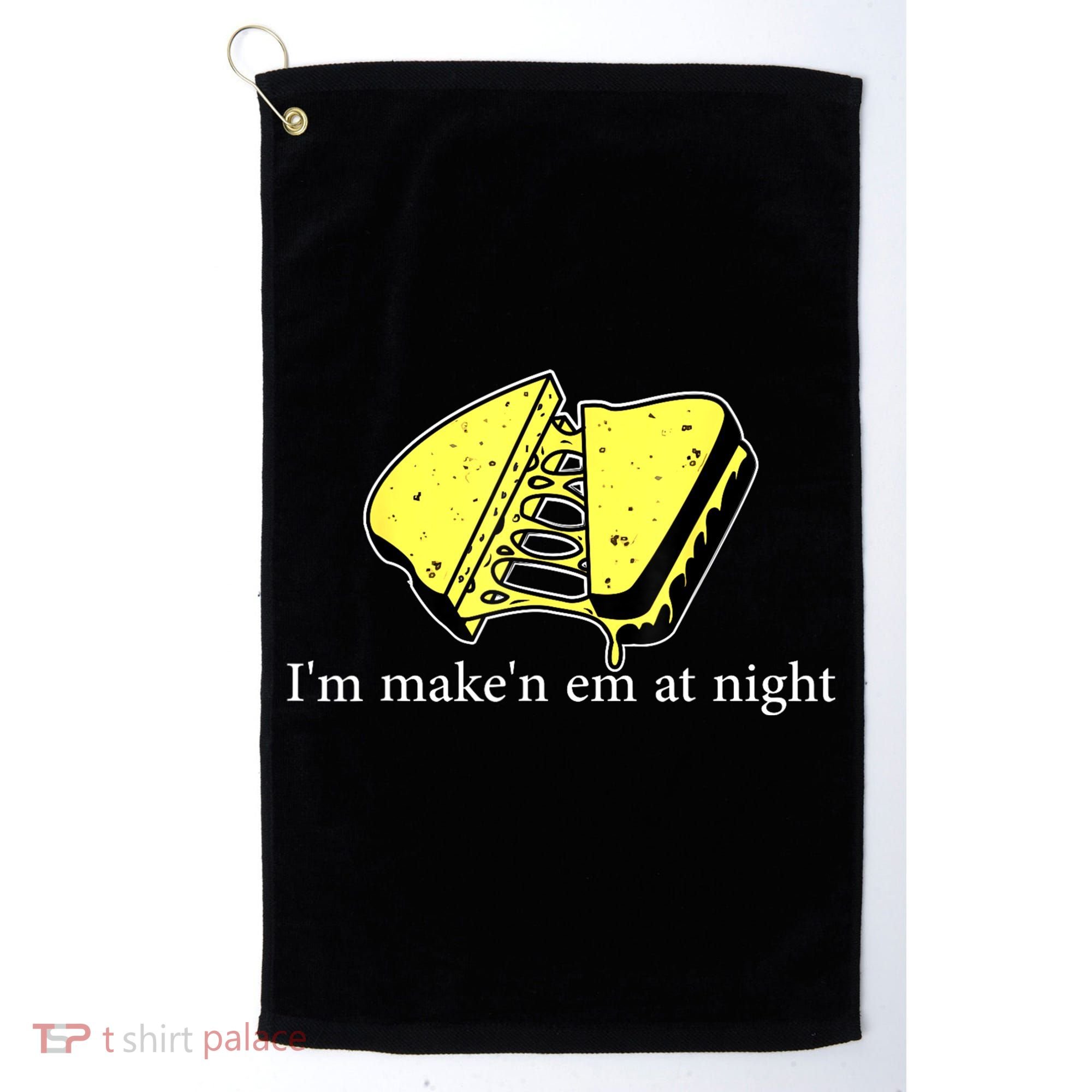 IM MakeN Em At Night Cheese Sandwich Golf Towel