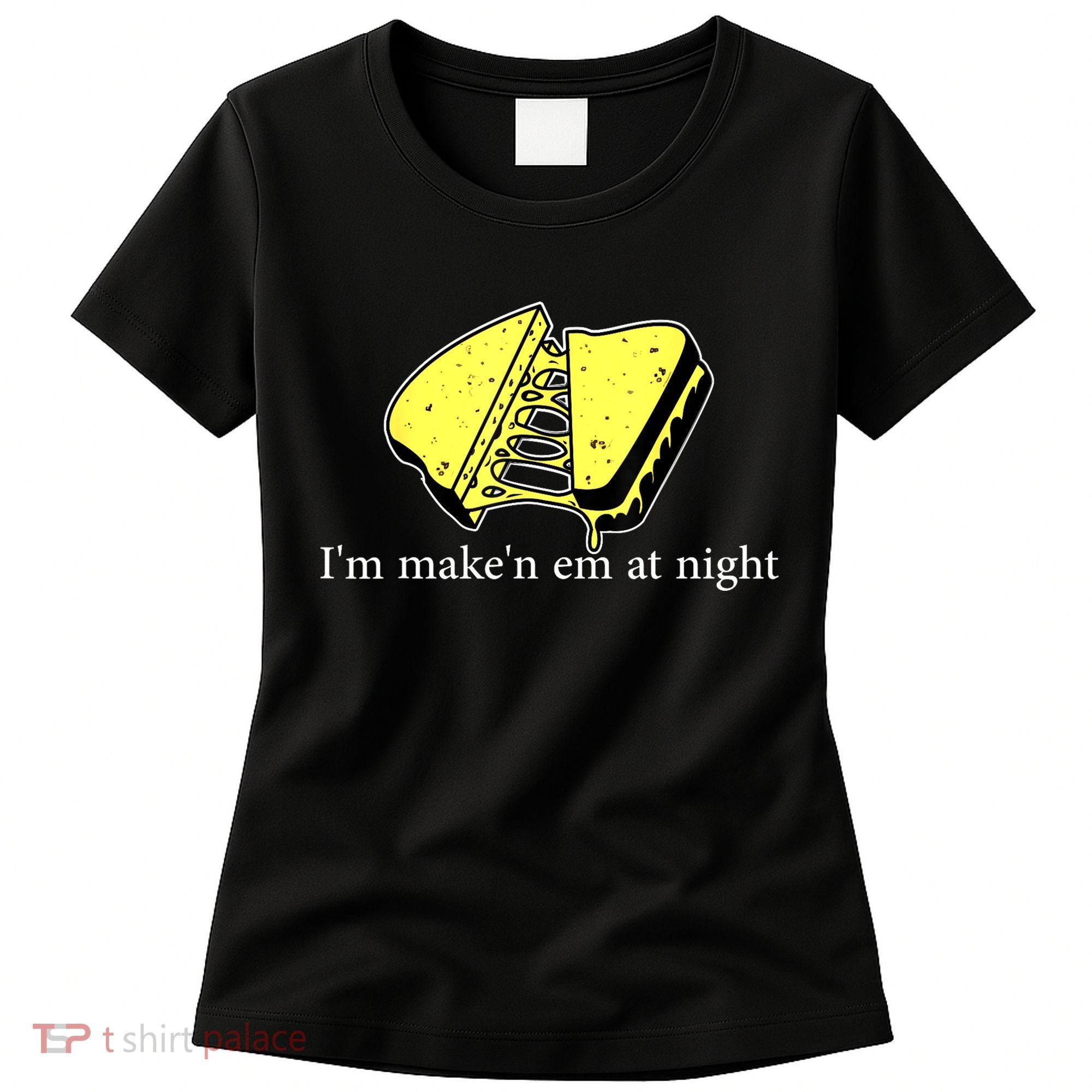 IM MakeN Em At Night Cheese Sandwich Women's T-Shirt