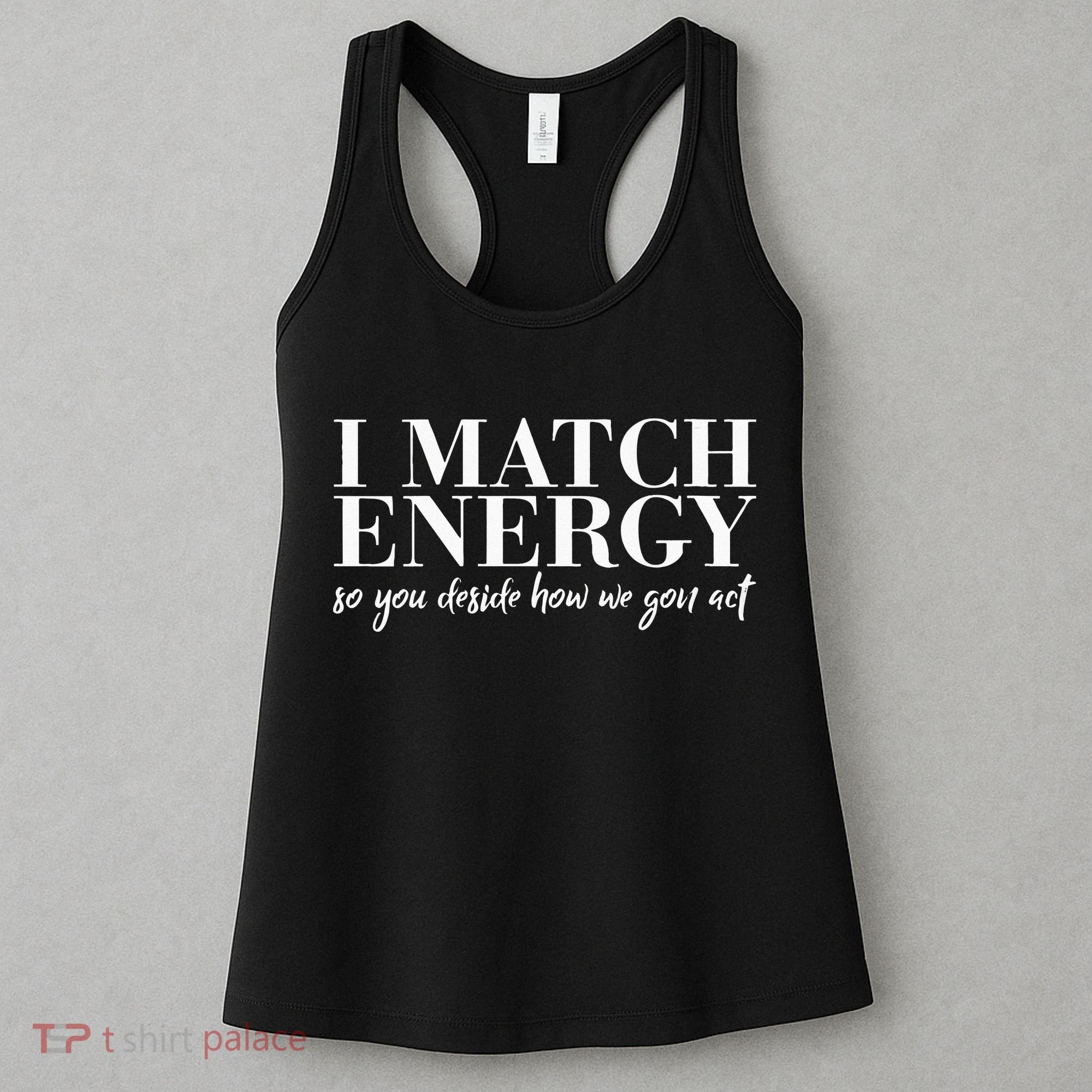 I Match Energy So You Decide Protect Energy Funny Women Women's Tank Top