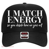 I Match Energy So You Decide Protect Energy Funny Women Hat thumb 0
