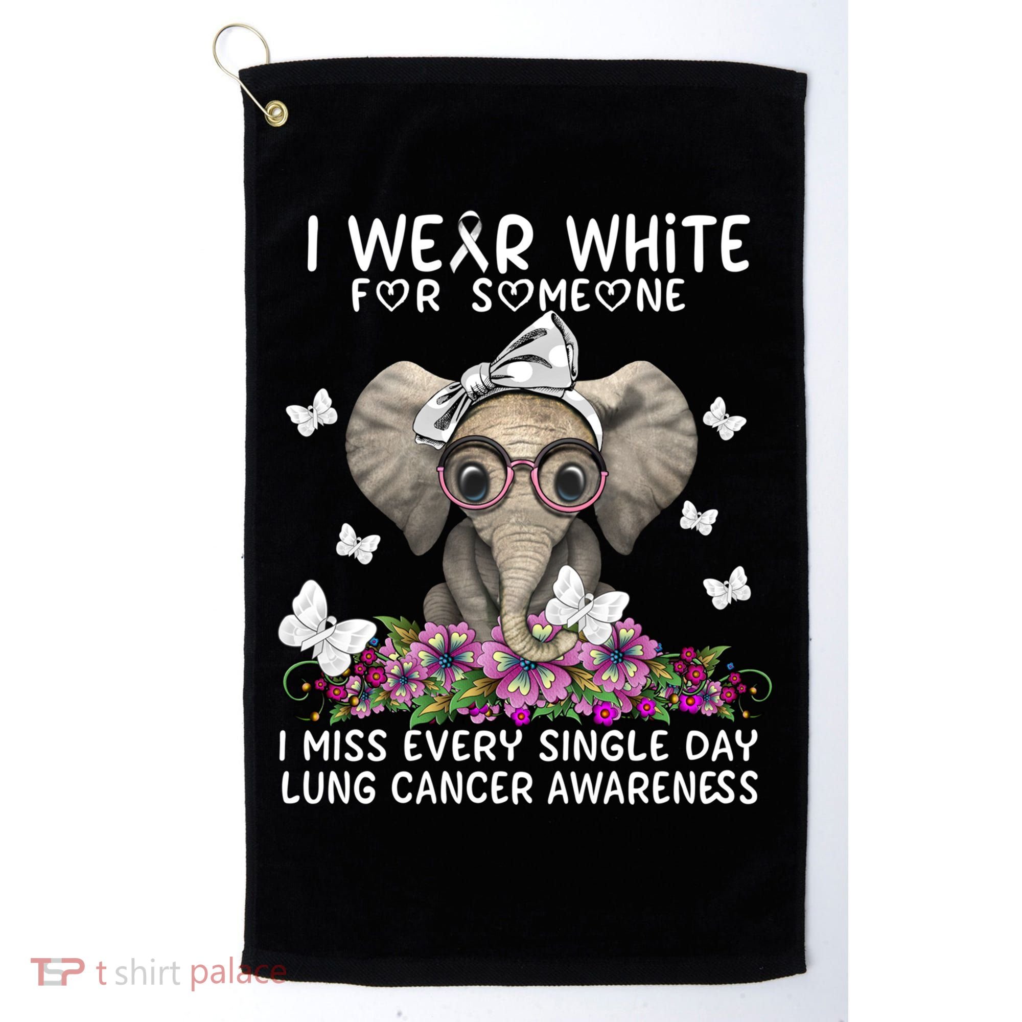 I Miss Every Single Day Lung Cancer Awareness Gift Golf Towel