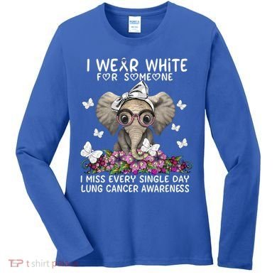 I Miss Every Single Day Lung Cancer Awareness Gift Women's Long Sleeve Shirt
