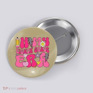 In My Eighth Grade Era 8th Grade Teacher Student Boy Girl Gift Button