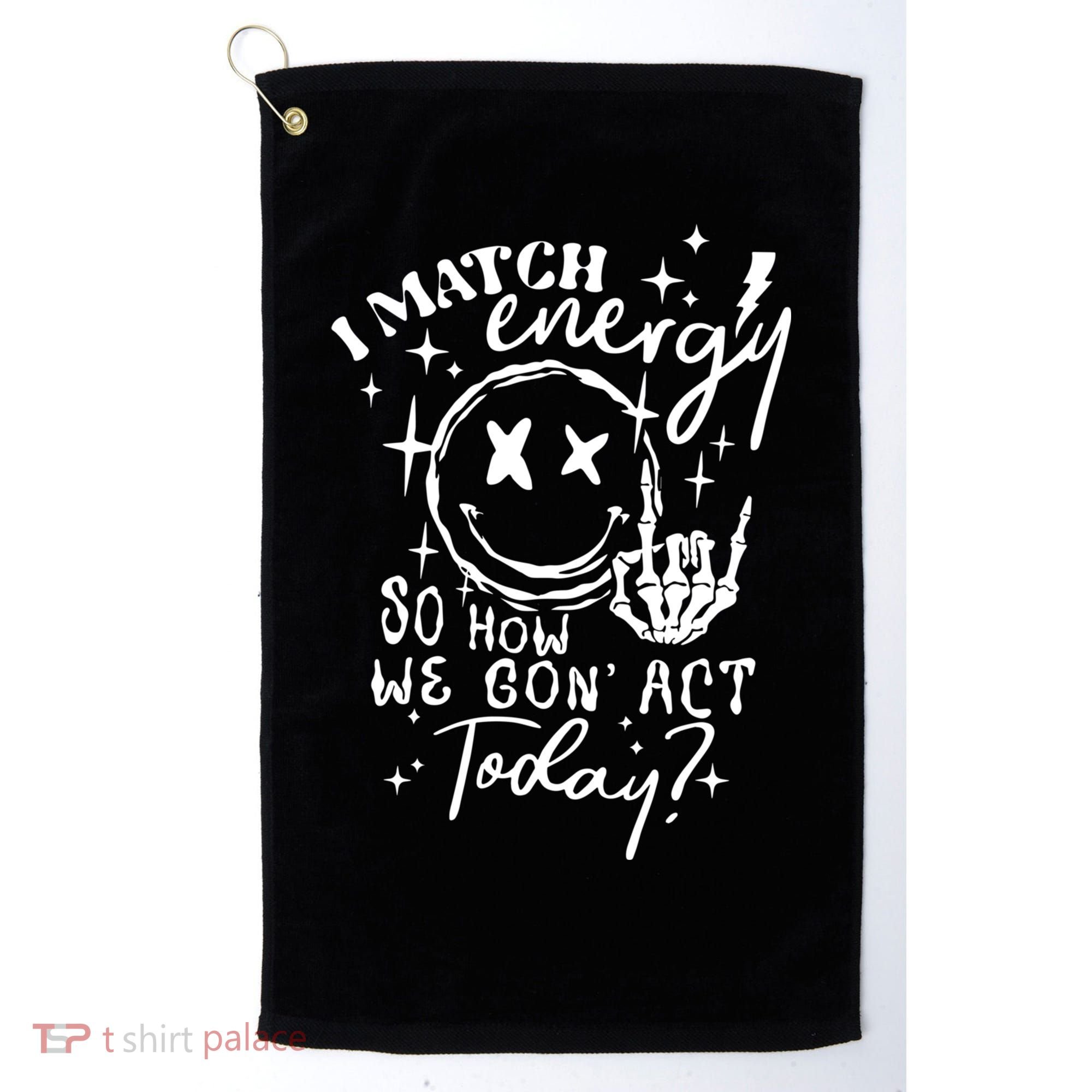 I Match Energy So How We Gon Act Today Retro Style Skeleton Golf Towel