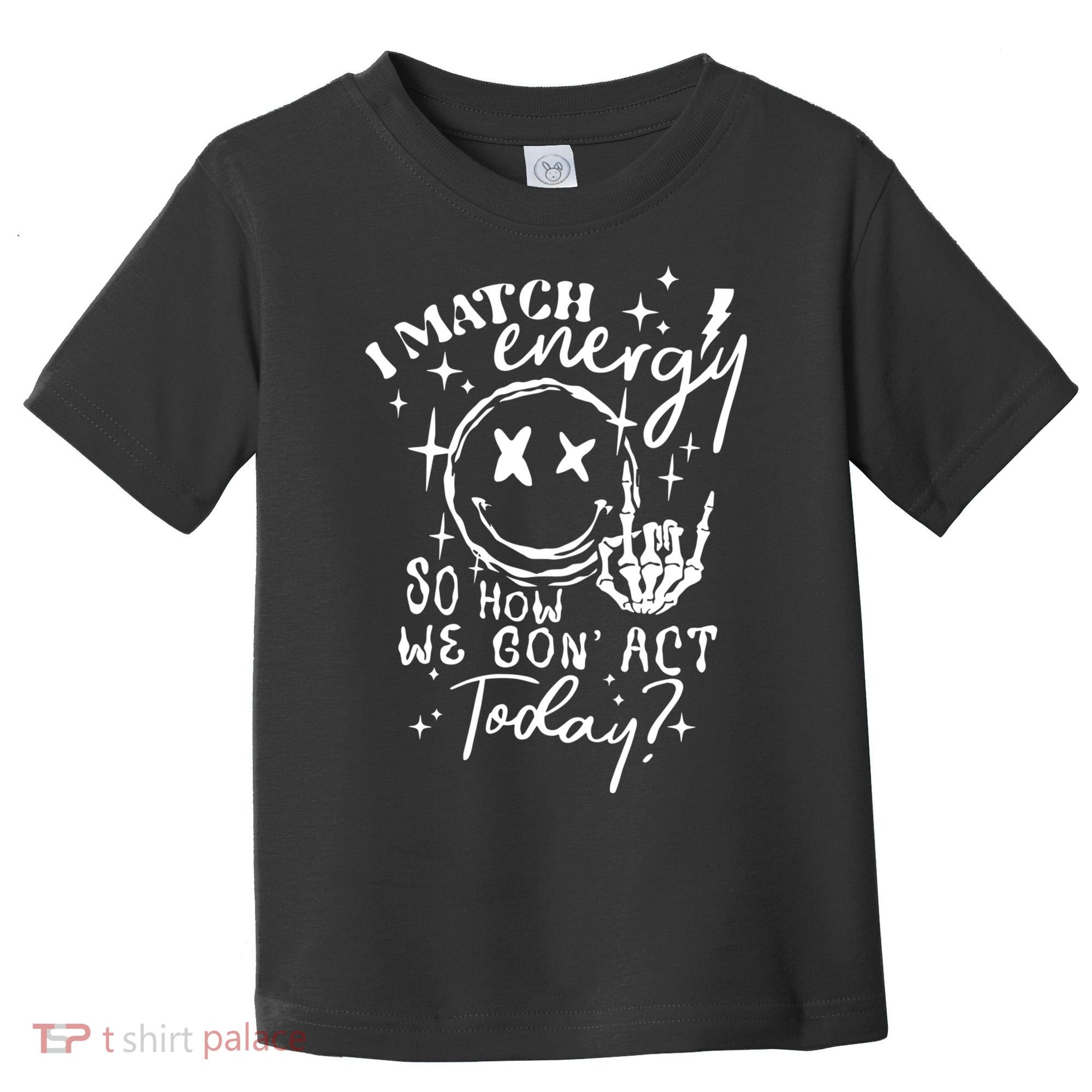 I Match Energy So How We Gon Act Today Retro Style Skeleton Toddler T-Shirt