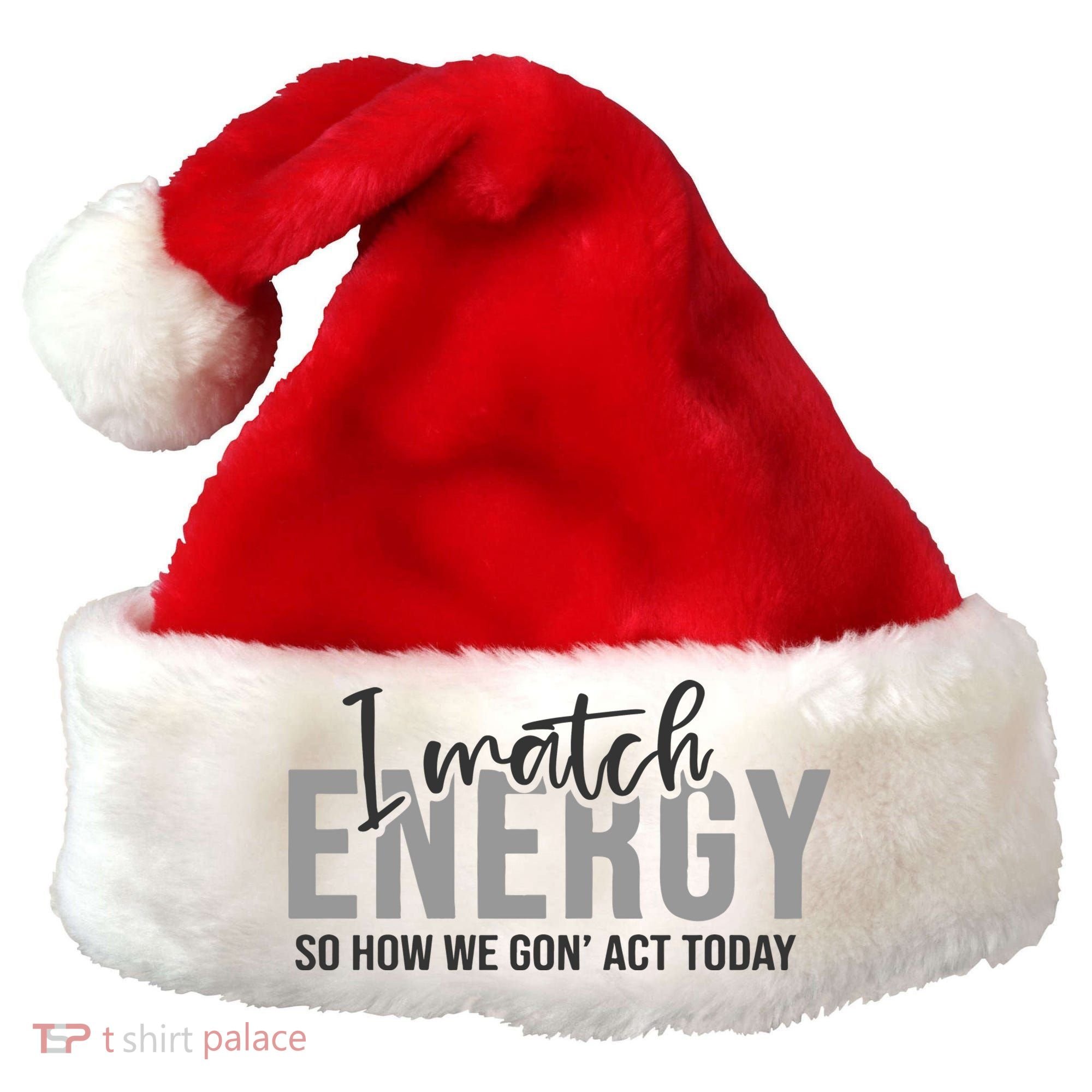 I Match Energy Funny Sayings Santa Hat