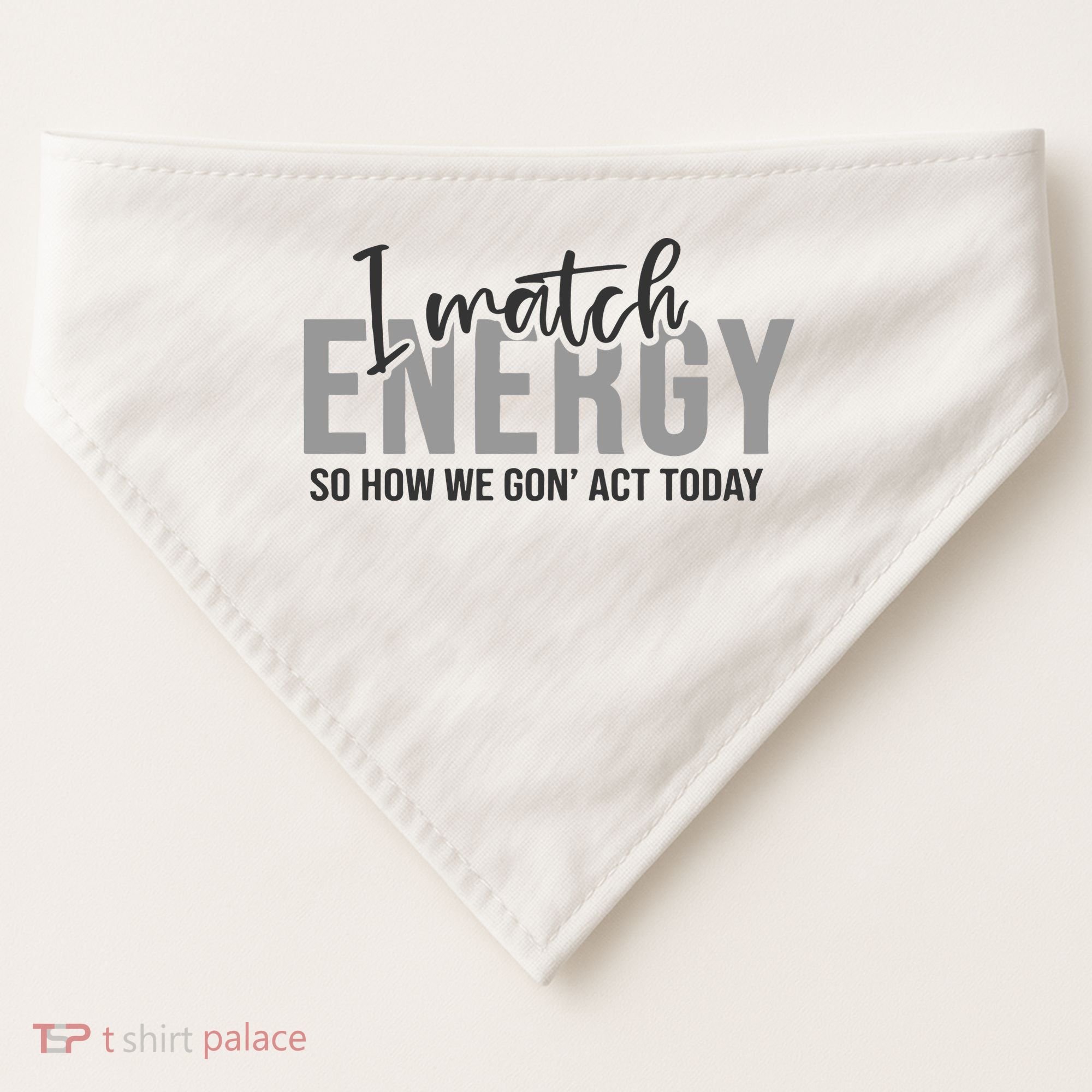 I Match Energy Funny Sayings USA-Made Doggie Bandana