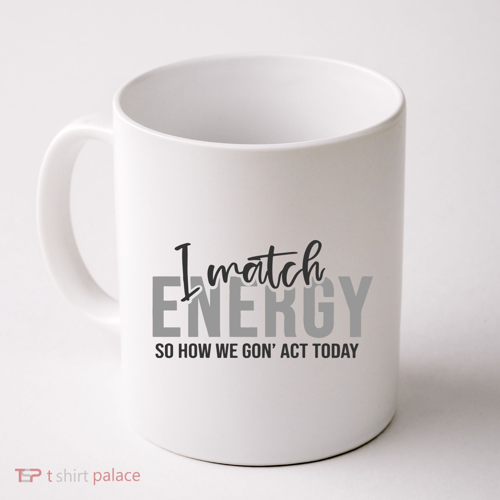 I Match Energy Funny Sayings Coffee Mug