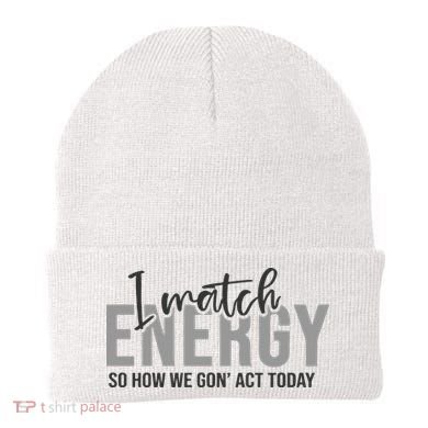 I Match Energy Funny Sayings Beanie