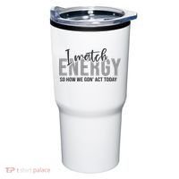 I Match Energy Funny Sayings Tumbler thumb 0
