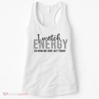 I Match Energy Funny Sayings Women's Tank Top thumb 0