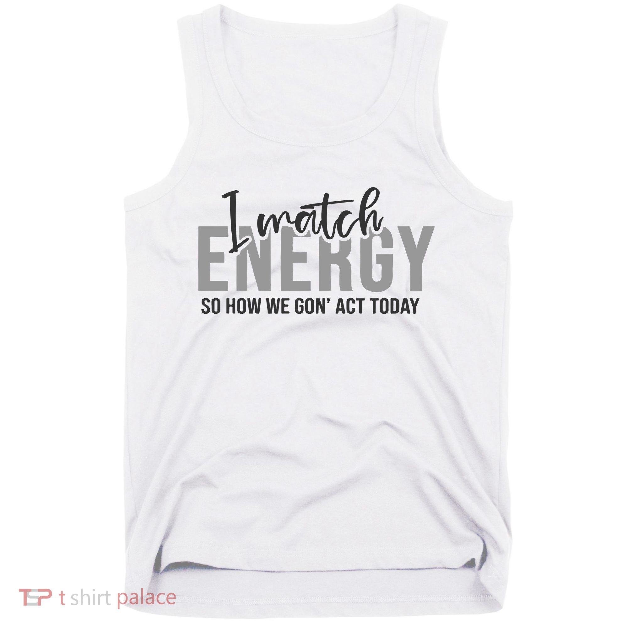 I Match Energy Funny Sayings Tank Top