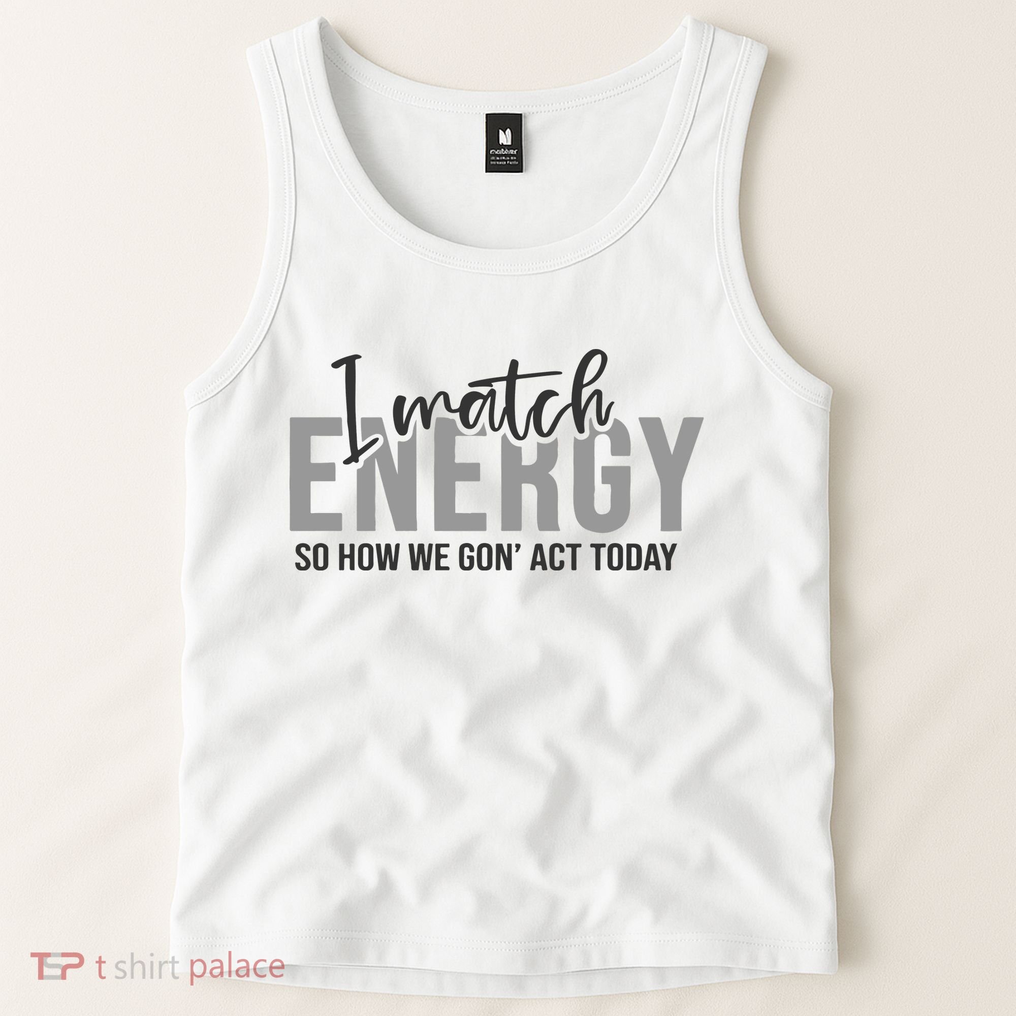 I Match Energy Funny Sayings Tank Top