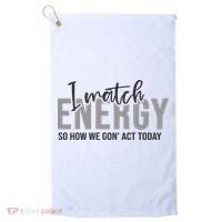 I Match Energy Funny Sayings Golf Towel thumb 0