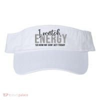I Match Energy Funny Sayings Visor thumb 0