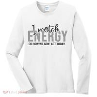 I Match Energy Funny Sayings Women's Long Sleeve Shirt thumb 0
