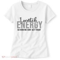 I Match Energy Funny Sayings Women's T-Shirt thumb 0