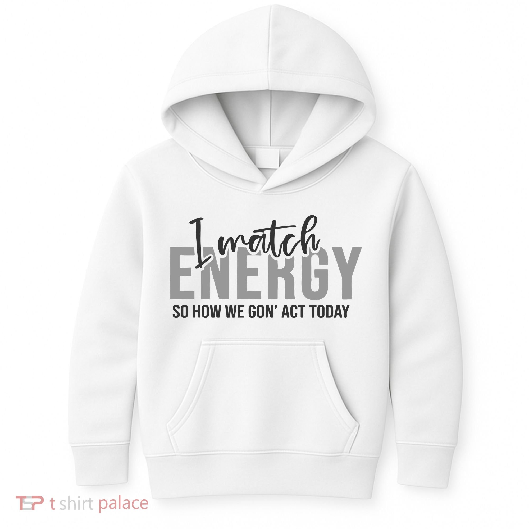 I Match Energy Funny Sayings Kids Hoodie