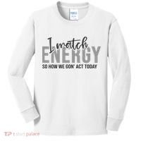 I Match Energy Funny Sayings Kids Long Sleeve Shirt thumb 0