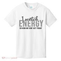 I Match Energy Funny Sayings Kids T-Shirt thumb 0