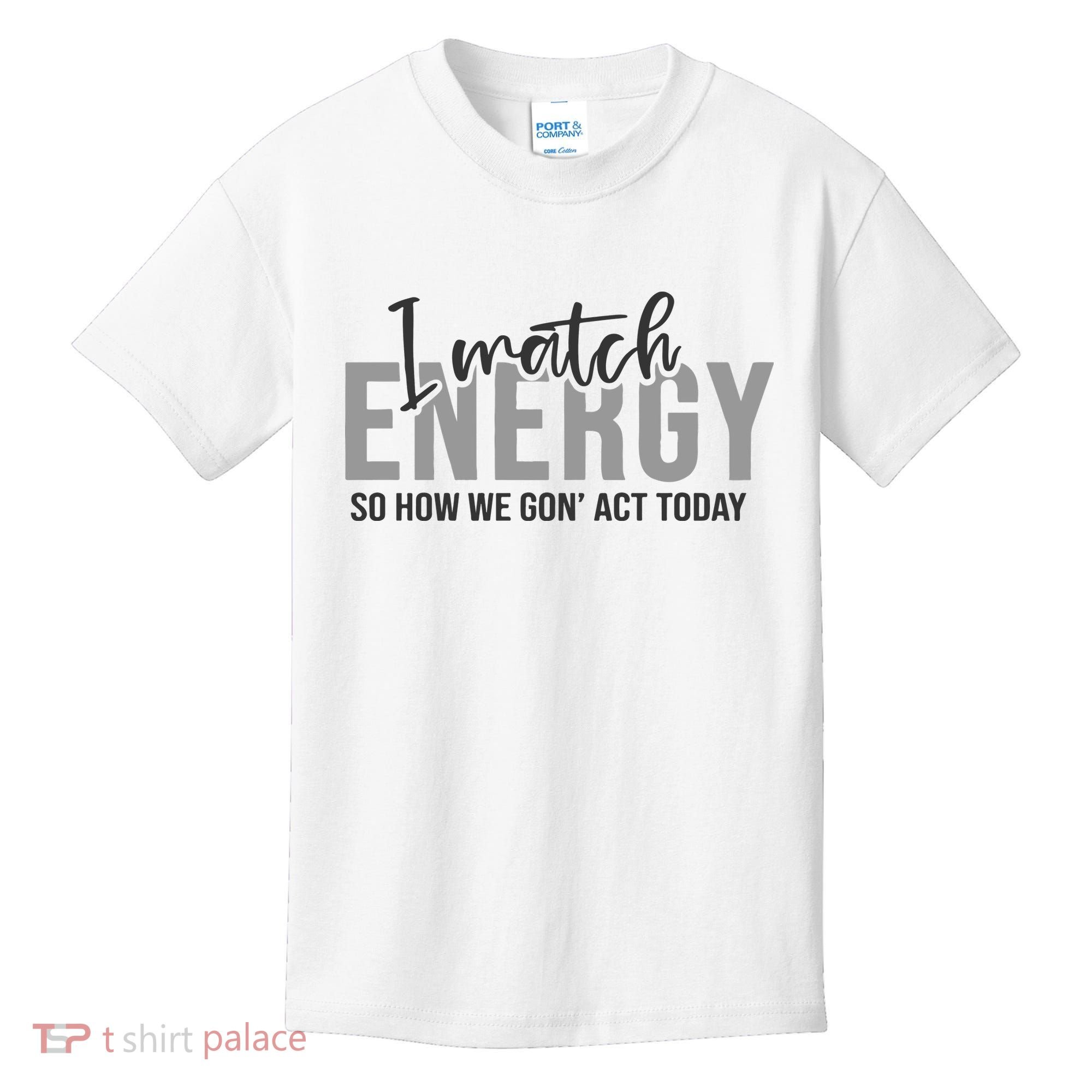 I Match Energy Funny Sayings Kids T-Shirt